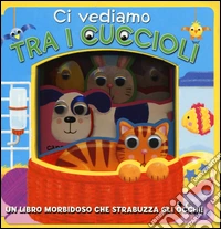 Ci vediamo tra i cuccioli libro