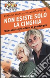 Non esiste solo la cinghia. Manuale tragicomico di pedagogia libro