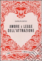 Amore e legge dell'attrazione. Come (ri)trovare l'amore che meriti libro