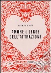 Amore e legge dell'attrazione. Come (ri)trovare l'amore che meriti libro