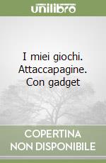 I miei giochi. Attaccapagine. Con gadget libro