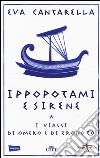 Ippopotami e sirene. I viaggi di Omero e di Erodoto. Con e-book libro