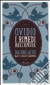 I rimedi dell'amore. Con le massime consolanti sull'amore di Charles Baudelaire. Con e-book libro