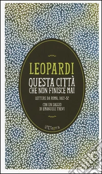 Questa città che non finisce mai. Lettere da Roma (1822-32). Con e-book libro