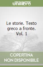 Le storie. Testo greco a fronte. Vol. 1 libro