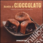 Ricette al cioccolato. Raffinati frammenti di piacere libro