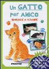 Un gatto per amico. Manuale a 4 zampe. Con adesivi. Ediz. illustrata libro