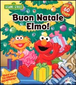 Buon Natale Elmo. 123 Sesame Street. Ediz. illustrata