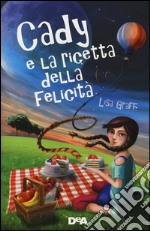 Cady e la ricetta della felicità libro