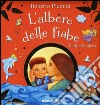 L'albero delle fiabe. Tante altre storie. Ediz. illustrata libro