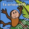 Scimmietta. Ediz. illustrata libro