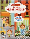 Le mie prime parole. Ediz. illustrata libro