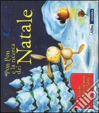 Pon Pon e la ricerca del Natale. Ediz. illustrata libro