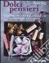 Dolci pensieri. Dolcetti, praline e marshmallow da preparare e regalare libro di Rigg Annie