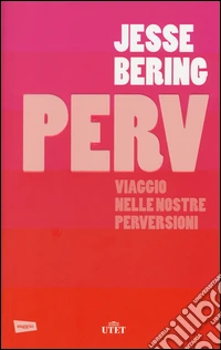 Perv. Viaggio nelle nostre perversioni. Con e-book