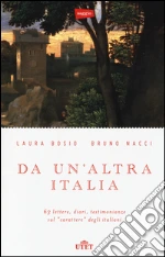 Da un'altra Italia. 63 lettere, diari, testimonianze sul «carattere» degli italiani. Con e-book libro