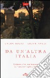 Da un'altra Italia. 63 lettere, diari, testimonianze sul «carattere» degli italiani. Con e-book libro