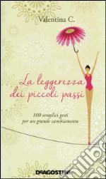 La leggerezza dei piccoli passi. 100 semplici gesti per un grande cambiamento libro