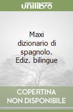 Maxi dizionario di spagnolo. Ediz. bilingue libro