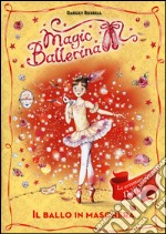 Il ballo in maschera. Le avventure di Delfina. Magic ballerina. Vol. 3 libro