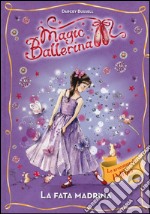 La fata madrina. Le avventure di Delfina. Magic ballerina. Vol. 5 libro