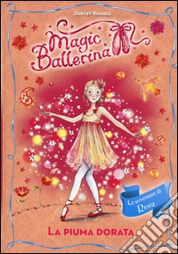 La piuma dorata. Le avventure di Rosa. Magic ballerina. Vol. 8 libro