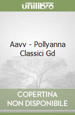 Aavv - Pollyanna Classici Gd libro