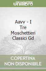 Aavv - I Tre Moschettieri Classici Gd libro