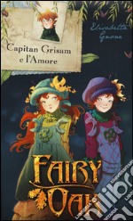 Capitan Grisam e l'amore. Fairy Oak libro