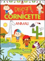 Animali. Disegni e cornicette libro