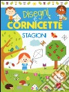 Stagioni. Disegni e cornicette libro