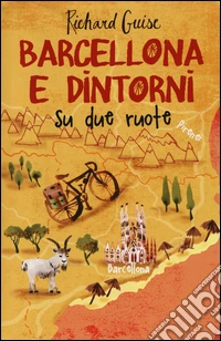 Barcellona e dintorni su due ruote libro