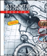 Atlante storico. Ragazzi libro