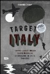 Target: Italy. I servizi segreti inglesi contro Mussolini. Le operazioni in Italia 1940-1943