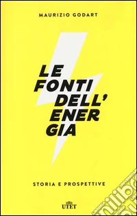 Le fonti dell'energia. Storia e prospettive. Con e-book libro