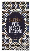 Vite di santi musulmani libro