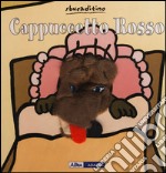 Cappuccetto Rosso. Ediz. illustrata libro