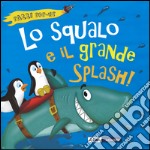 Lo squalo e il grande splash! Libro pop-up libro