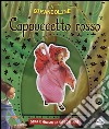 Cappuccetto Rosso. Ediz. illustrata libro