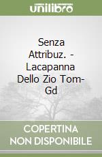 Senza Attribuz. - Lacapanna Dello Zio Tom- Gd libro