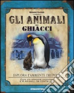 Gli animali dei ghiacci. Ediz. illustrata. Con gadget libro