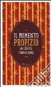 Il momento propizio. 99 storie confuciane. Con e-book libro