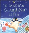 Il magico giardino di Pin. Ediz. illustrata libro