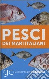 Pesci dei mari italiani libro