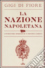 La nazione napoletana. Controstorie borboniche e identità «suddista». Con e-book libro