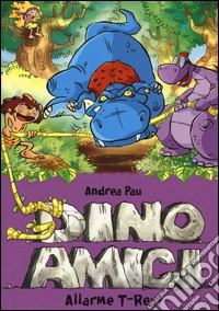 Allarme T-Rex! Dinoamici. Vol. 3 libro