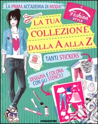 La tua collezione dalla A alla Z. Faschion style. Con adesivi. Ediz. illustrata libro