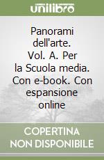 Panorami dell'arte. Vol. A. Per la Scuola media. Con e-book. Con espansione online libro