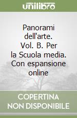 Panorami dell'arte. Vol. B. Per la Scuola media. Con espansione online libro