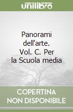 Panorami dell'arte. Vol. C. Per la Scuola media libro